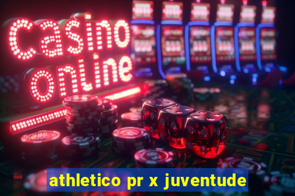 athletico pr x juventude